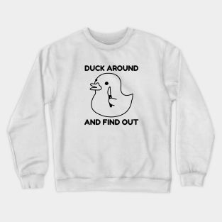 Funny Duck Crewneck Sweatshirt - Duck Around and Find Out - Violent Cute Duck with a Knife by TheMemeCrafts